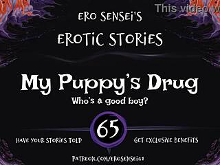 Do you want to hear my puppy's drug erotic audio for orgasm?