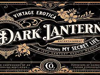 Dark Lantern Entertainment Presents My Secret Life: Confessions of a Victorian Gentleman